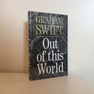 SWIFT, Graham - Out of this World SIGNED