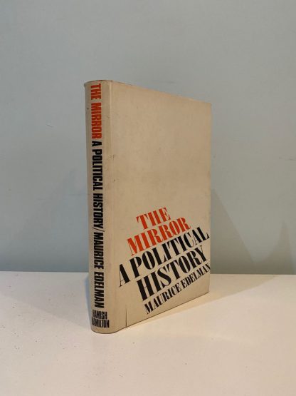 EDELMAN, Maurice - The Mirror A Political History