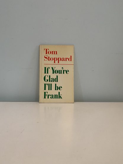 STOPPARD, Tom - If You're Glad I'll Be Frank