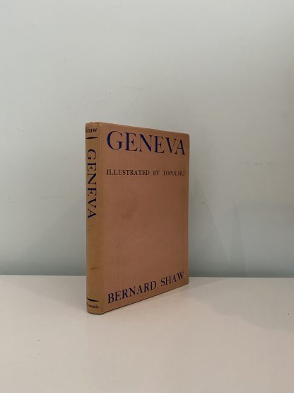 SHAW, Bernard - Geneva: A Fancied Page of History in Three Acts