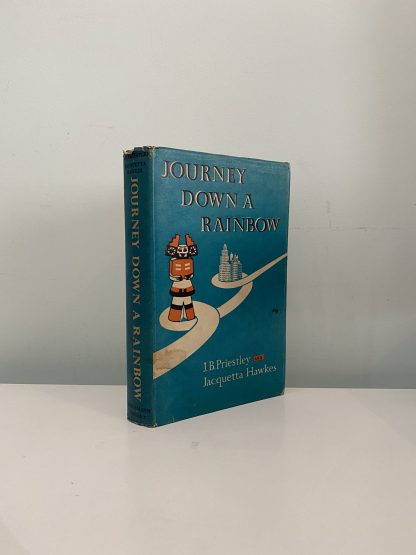 PRIESTLEY, J. B. & HAWKES, Jacquetta - Journey Down A Rainbow