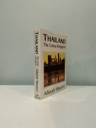 SHEARER, Alistair - Thailand: The Lotus Kingdom