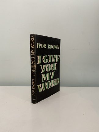 BROWN, Ivor - I Give You My Word