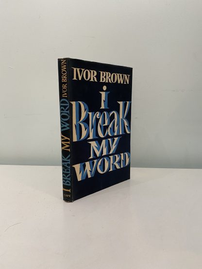 BROWN, Ivor - I Break My Word